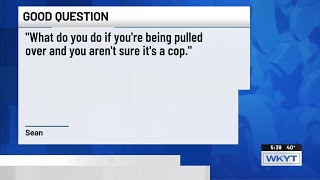 Good Question: What do you do if you’re being pulled over and you aren’t sure it’s actually a cop...