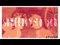 somebody to you ~ animash