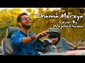 Channa Mereya | Cover By Wajahat Hasan | Arijit Singh  | Ae Dil Hai Mushkil | Qareeb