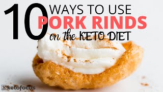 10 WAYS TO USE PORK RINDS ON THE KETO DIET **A MUST HAVE KETO FOOD for starting + Easy Keto Recipes