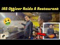 • IAS Officer Raids A Restaurant || IAS In Action || TKS UPSC