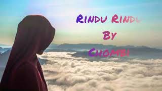 CHOMBI - RINDU RINDU (lirik)