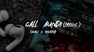 CALL AUNDI (Lyrics) |Slowed & Reverb | YO YO HONEY SINGH..