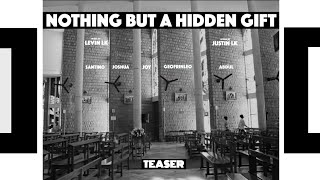 Nothing But A Hidden Gift | Teaser