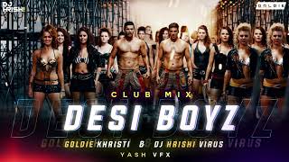 Desi Boyz - (Club Mix Remix) | Akshay K | John A | Goldie Khristi | Dj Hrishi Virus | Audio