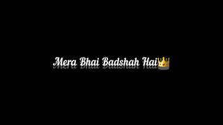 Mere Liye To Mera Bhai Hii Badshah Hai | New Lyrics Dosti.....