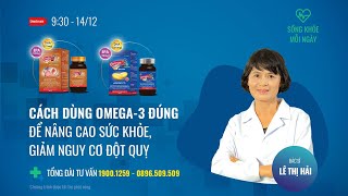 [SỐNG KHOẺ MỖI NGÀY] CÁCH DÙNG OMEGA-3 ĐÚNG ĐỂ NÂNG CAO SỨC KHỎE, GIẢM NGUY CƠ ĐỘT QUỴ | VTC Now