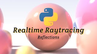 Realtime Raytracing in Python: Reflections