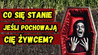 Budzisz się w trumnie - pochowany żywcem - co się z tobą stanie?