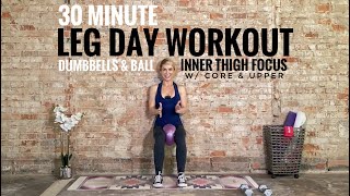 30 Minute Leg Day Workout: Inner Thigh Focus with Core & Upper Body . Dumbbells and Ball