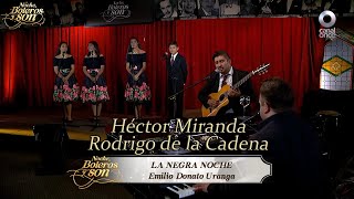 La Negra Noche - Héctor Miranda y Rodrigo de la Cadena - Noche, Boleros y Son