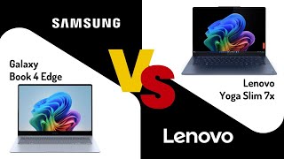 Samsung Galaxy Book 4 Edge vs Lenovo Yoga Slim 7x - spec review \u0026 comparison