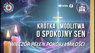 KRÓTKA MODLITWA WIECZORNA ⭐️ O SPOKOJNY SEN PEŁEN MIŁOŚCI I POKOJU