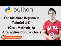 Class Methods As Alternative Constructors | Python Tutorials For Absolute Beginners In Hindi #57