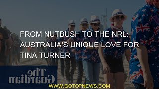 From Nutbush to NRL Australia's unmatched love for Tina Turner