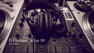 El Chichazo De Las 10 (07/10/18) Radiacion Temprana