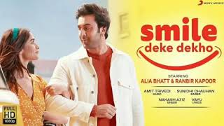 Smile Deke Dekho Audio I Alia Bhatt, Ranbir Kapoor I Sunidhi Chauhan, Nakash Aziz I 2020 New Songs