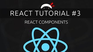 React Tutorial #3 - React Components