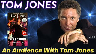 Tom Jones - LIVE (An Audience with Tom Jones - 1999)