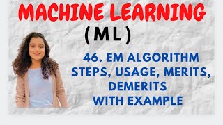 #46 EM Algorithm - Expectation Maximisation - Steps, Usage, Advantages & Disadvantages|ML|