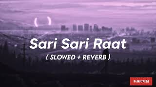 Sari Sari Raat ( Slowed + Reverb ) - Khiladi 786