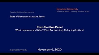 Post-Election Panel 2020: What Happened and Why? What Are the Likely Policy Implications?