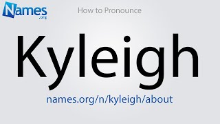 How to Pronounce Kyleigh