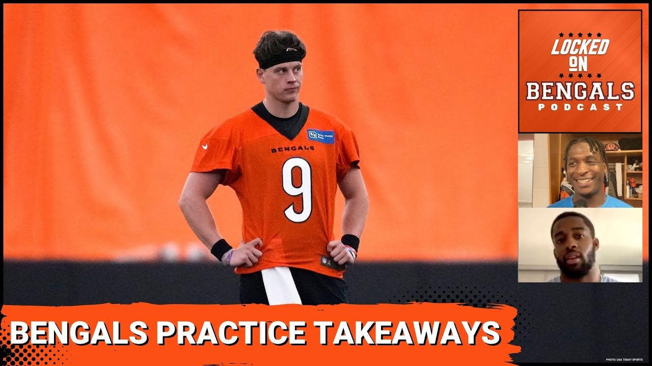 Cincinnati Bengals Practice Takeaways, Including Thoughts On Joe Burrow ...