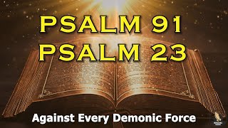 PSALM 91 \u0026 PSALM 23 - The Two Most Powerful Prayers In The Bible!!!