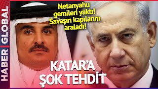 İsrail'den Katar'a Şok Tehdit! Yeni Savaşın Fitilini Ateşlediler