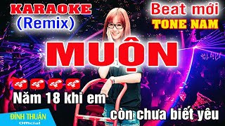 Muộn Karaoke Remix Tone Nam Dj Cực hay 2023