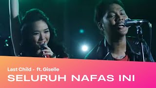 Last Child - Seluruh Nafas Ini ft. Giselle (Lyrics MUSIC VIDEO)
