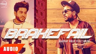 Brakefail | Harnav Brar Feat Sukh-e | Himanshi Khurana | Full Audio Song
