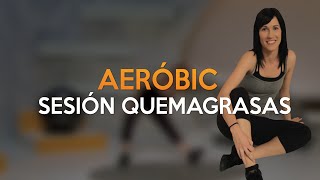 AERÓBIC: Sesión quemagrasas