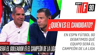 Debate en ESPN Fútbol 90: ¿Quién será el campeón de la Liga Colombiana 2021-II?