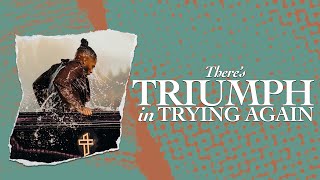 There’s Triumph In Trying Again //End in Triumph: Damaged But Not Destroyed (Part 11) //Michael Todd