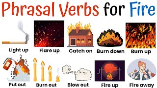 Learn Phrasal Verbs for Fire - Fire Vocabulary - English Practice