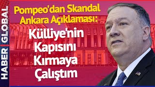 Pompeo'dan Skandal Türkiye Açıklaması: Külliye'nin Kapısını Kırmaya Çalıştım