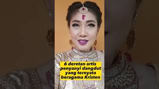 6 deretan artis penyanyi dangdut yang ternyata beragama Kristen #shorts#beritaterkini#viral#populer