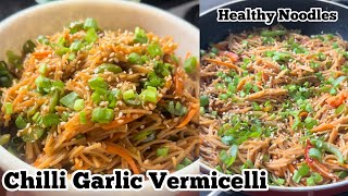 Chilli garlic vermicelli | Healthy Noodles recipe | Healthy vermicelli recipe