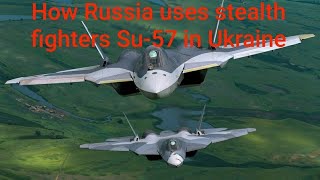 How Russia uses stealth fighters Su-57 in Ukraine| RUSSIA-UKRAINE WAR NEWS