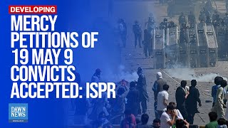 May 9 Riots: Mercy Petitions of 19 Convicts Accepted on Humanitarian Grounds | Dawn News English