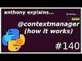 how @contextmanager works (with/contexts part 3) (advanced) anthony explains #140