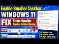 How to Enable Smaller Taskbar in Windows 11 | Show Smaller Taskbar Buttons Missing in Windows 11