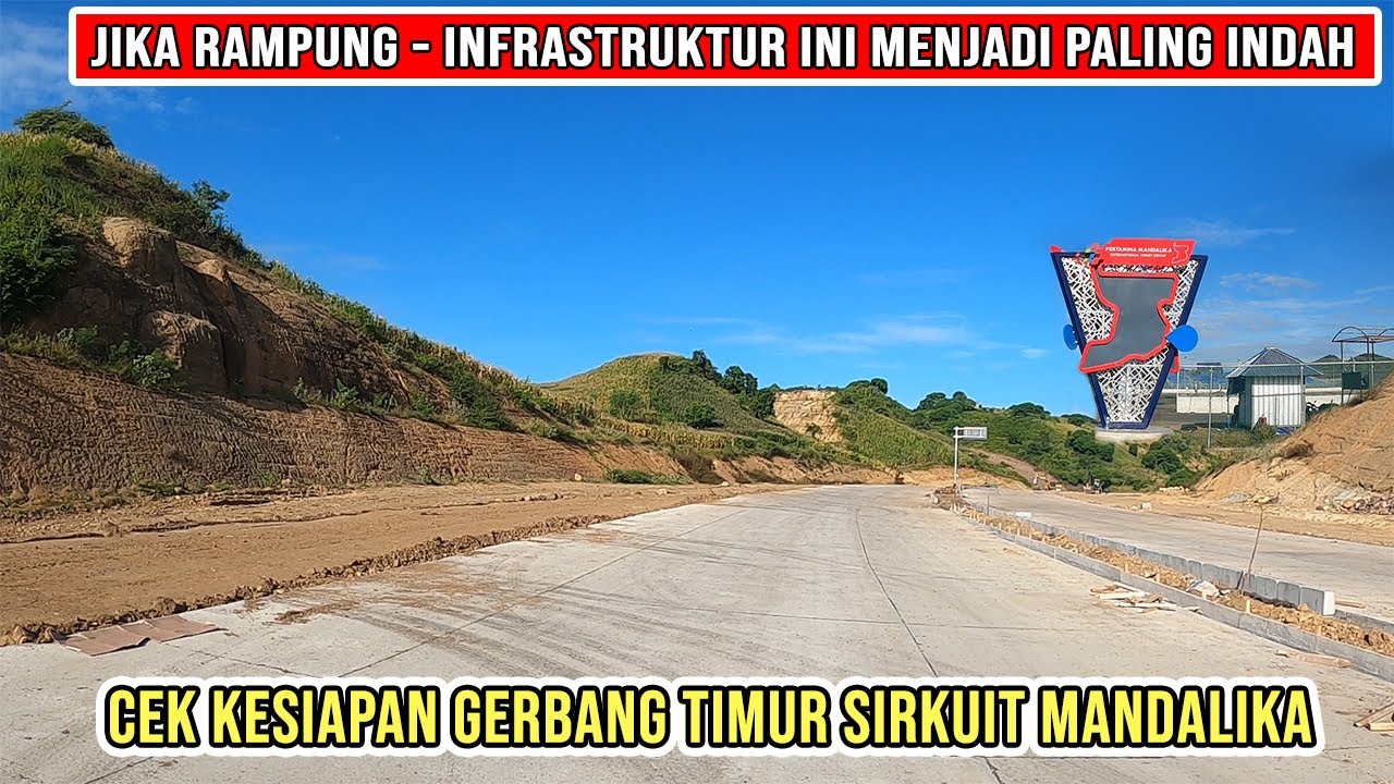 MELIHAT KESIAPAN DAN KEINDAHAN INFRASTRUKTUR GERBANG TIMUR SIRKUIT ...