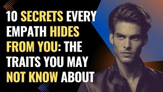 10 Secrets Every Empath Hides From You: The Traits You May Not Know About | NPD | Healing