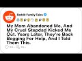 My Mom Abandoned Me, And My Cruel Stepdad Kicked Me Out. Years Later....- Reddit Family