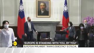 A seven-member European delegation met Taiwanese President and assured that Taipei is not alone.