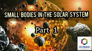 (GE 1101): Small Bodies In The Solar System (Ep.1) | Dee Proxima