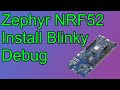 Zephyr NRF52 Install, Blinky & Debug 🟪 Nordic NRF52833DK